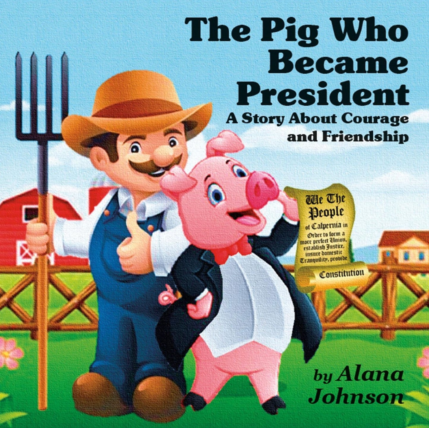 The Pig Who Became President: A Story About Courage and Friendship