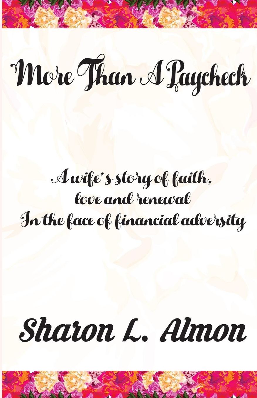 More Than A Paycheck: A Wife's Story of Faith, love and renewal in the face of financial adversity