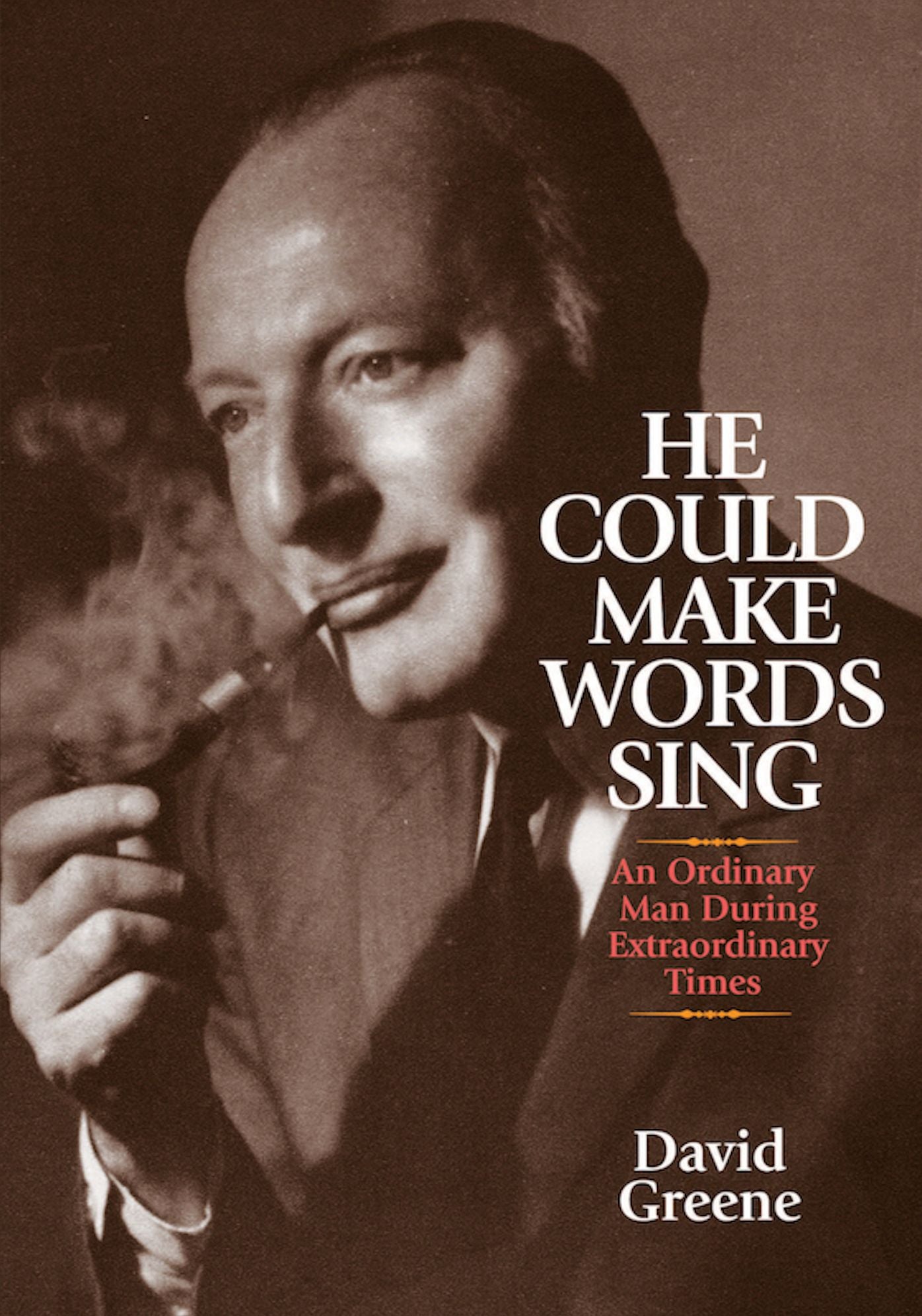 He Could Make Words Sing: An Ordinary Man During Extraordinary Times