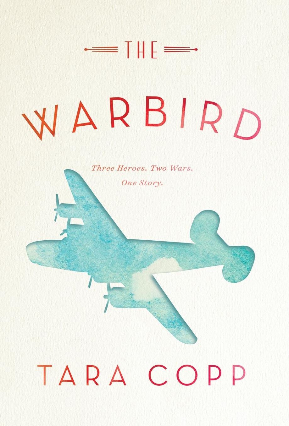 The Warbird: Three Heroes, Two Wars, One Story