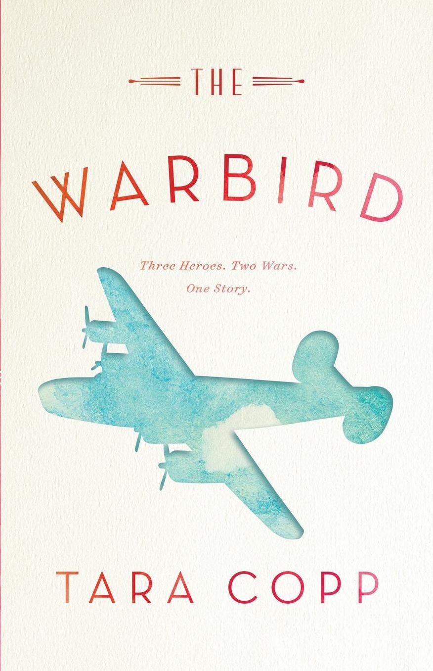 The Warbird: Three Heroes, Two Wars, One Story