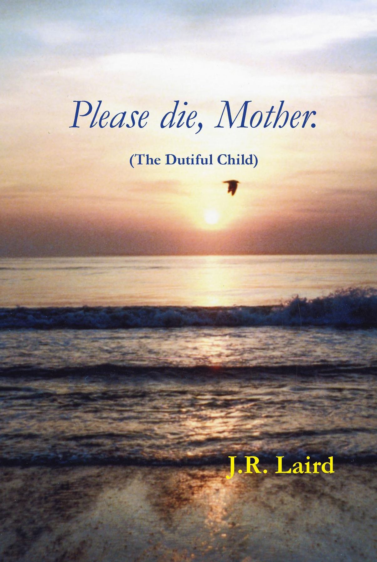 Please die, Mother.: (The Dutiful Child)