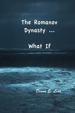 The Romanov Dynasty ... What If