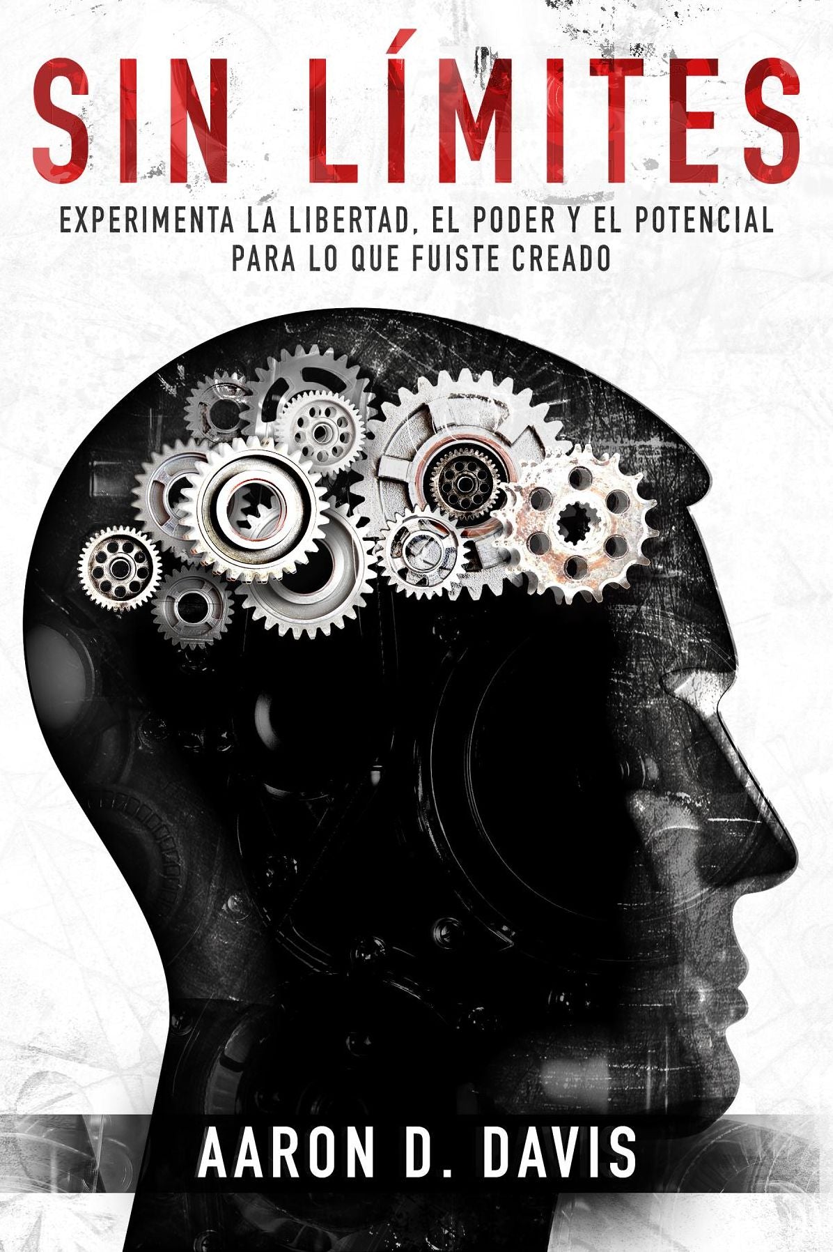 SIN LÍMITES: Experimenta la libertad, el poder y el potencial para lo que fuiste creado