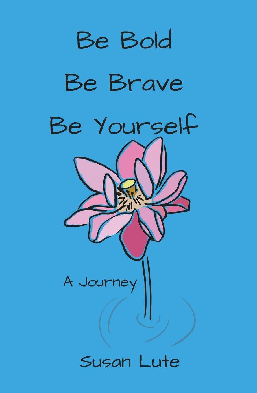 Be Bold, Be Brave, Be Yourself: (A Spring Journal)