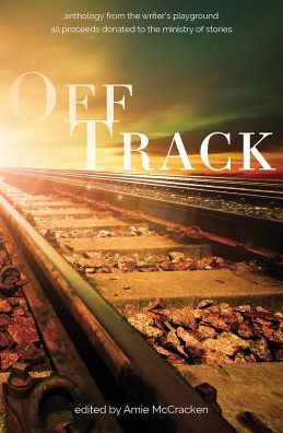 Off Track: Anthology from The Writer's Playground