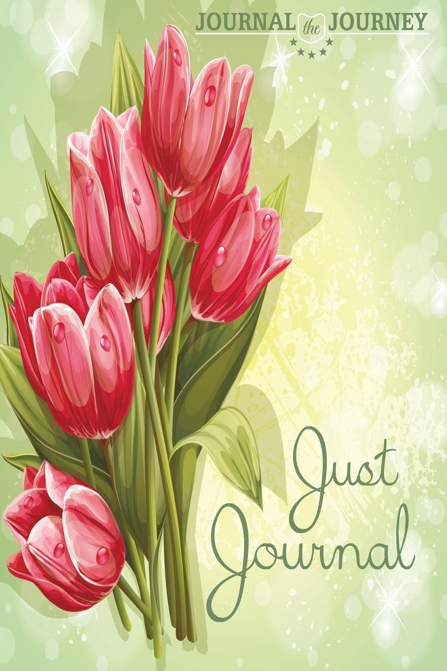 Just Journal Tulip: Journal the Journey