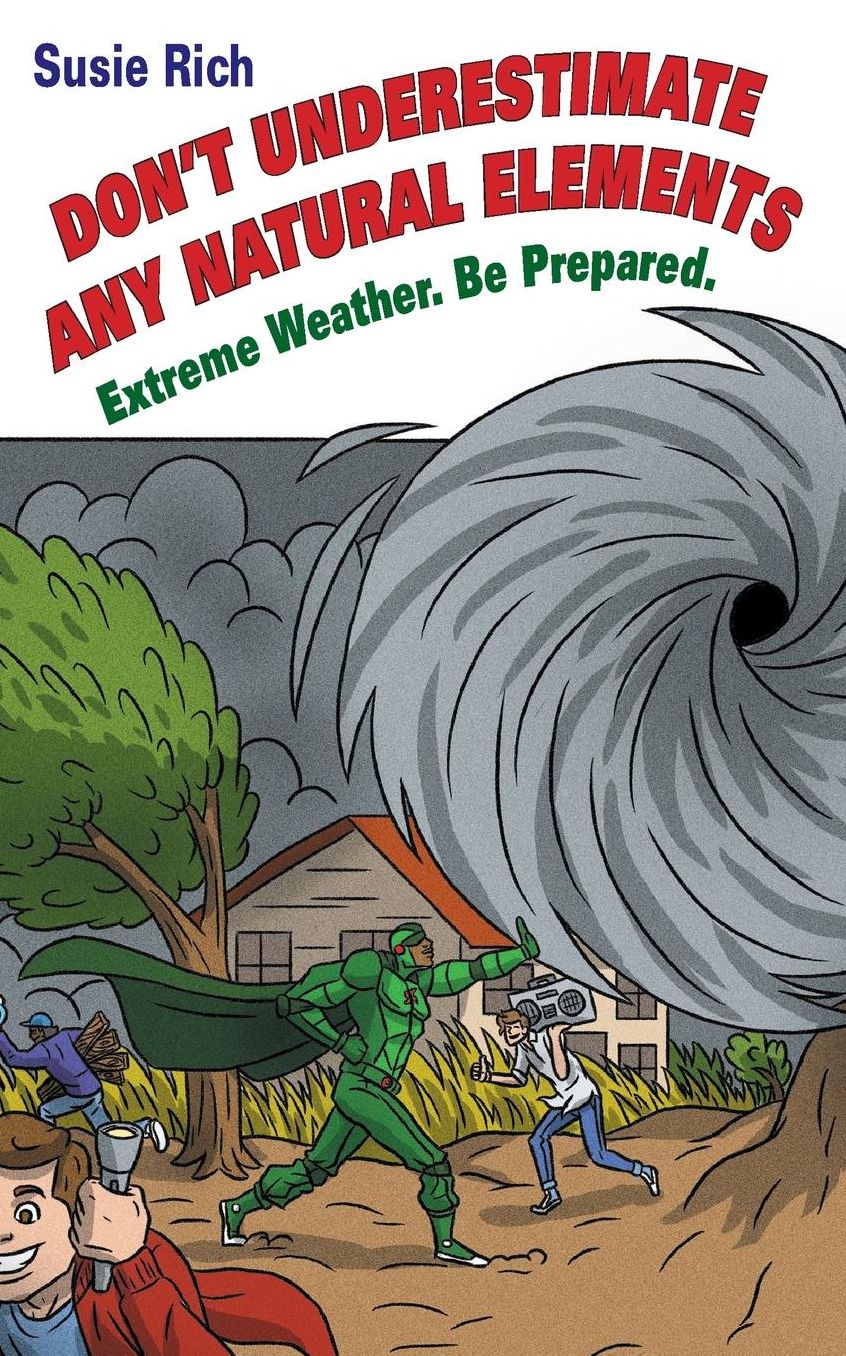 DUANE: Don't Underestimate Any Natural Elements: Extreme Weather. Be Prepared