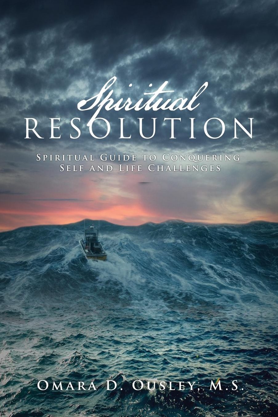 Spiritual Resolution: Spiritual Guide to Conquering Self and Life Challenges