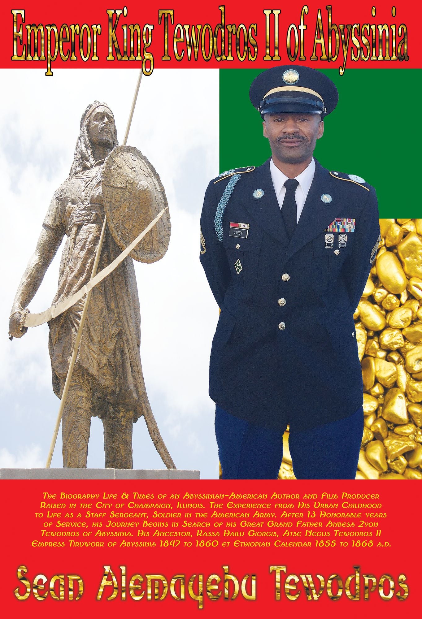 Emperor King Tewodros II Of Abyssinia Is Alive! The Biography Life & Times: Of An Ethiopian-American Military Soldier In Search Of His Ancestor, The Emperor & King