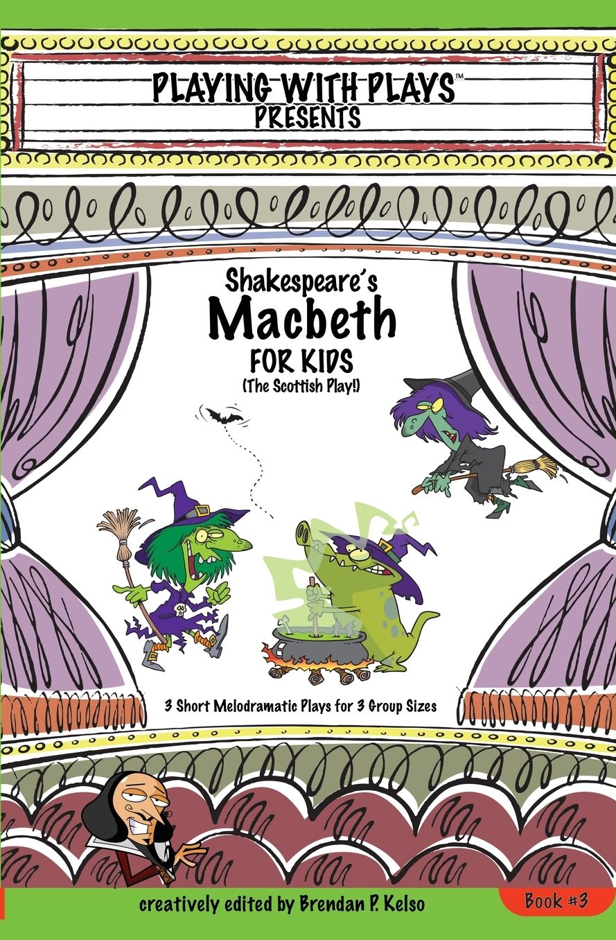Shakespeare's Macbeth for Kids: 3 Short Melodramatic Plays for 3 Group Sizes