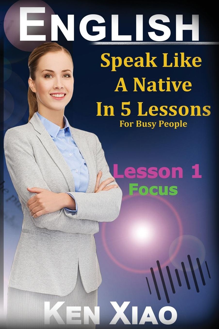 English: Speak English like a Native in 5 Lessons for Busy People, Lesson 1: Focus