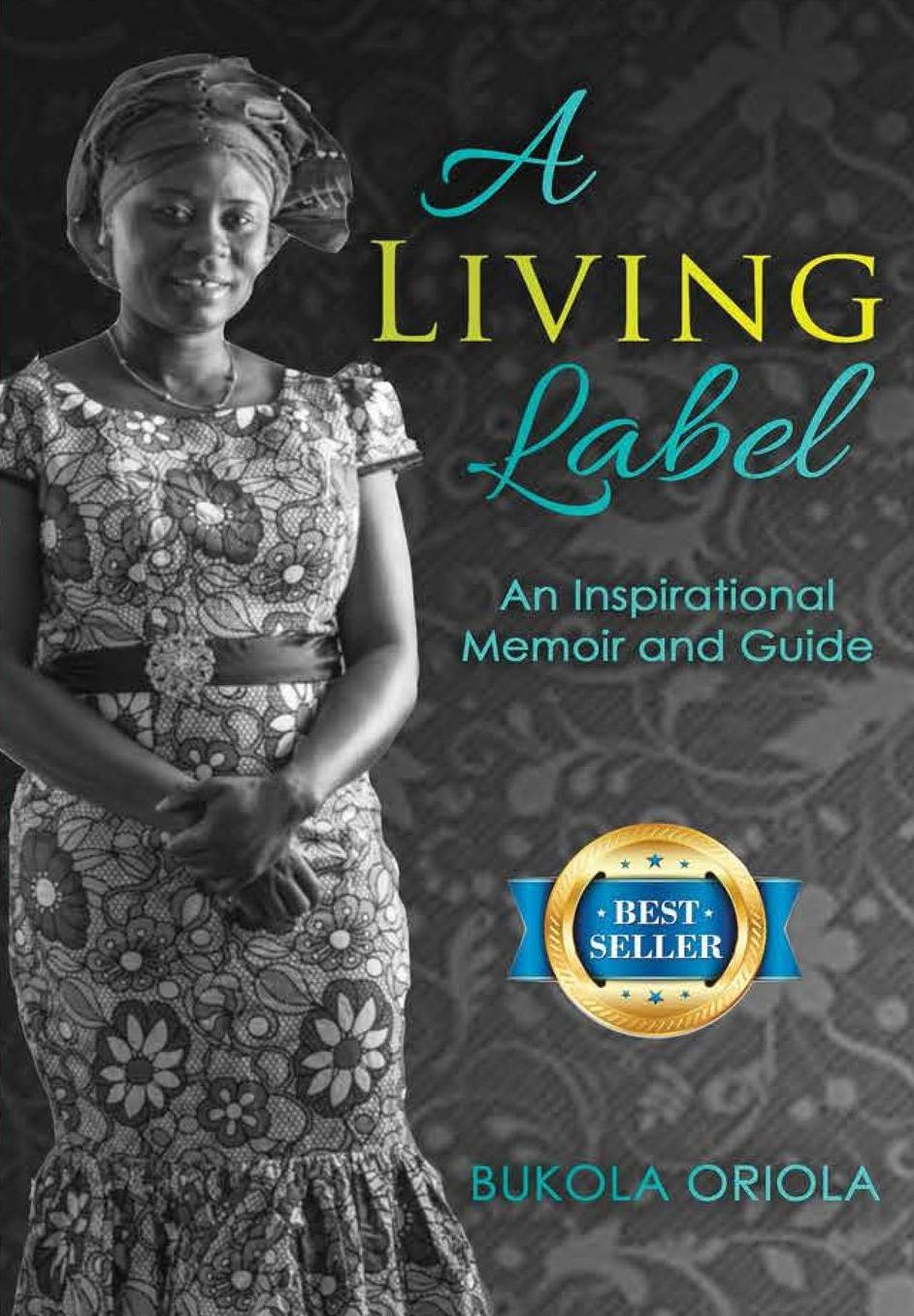 A Living Label: An Inspirational Memoir amp; Guide