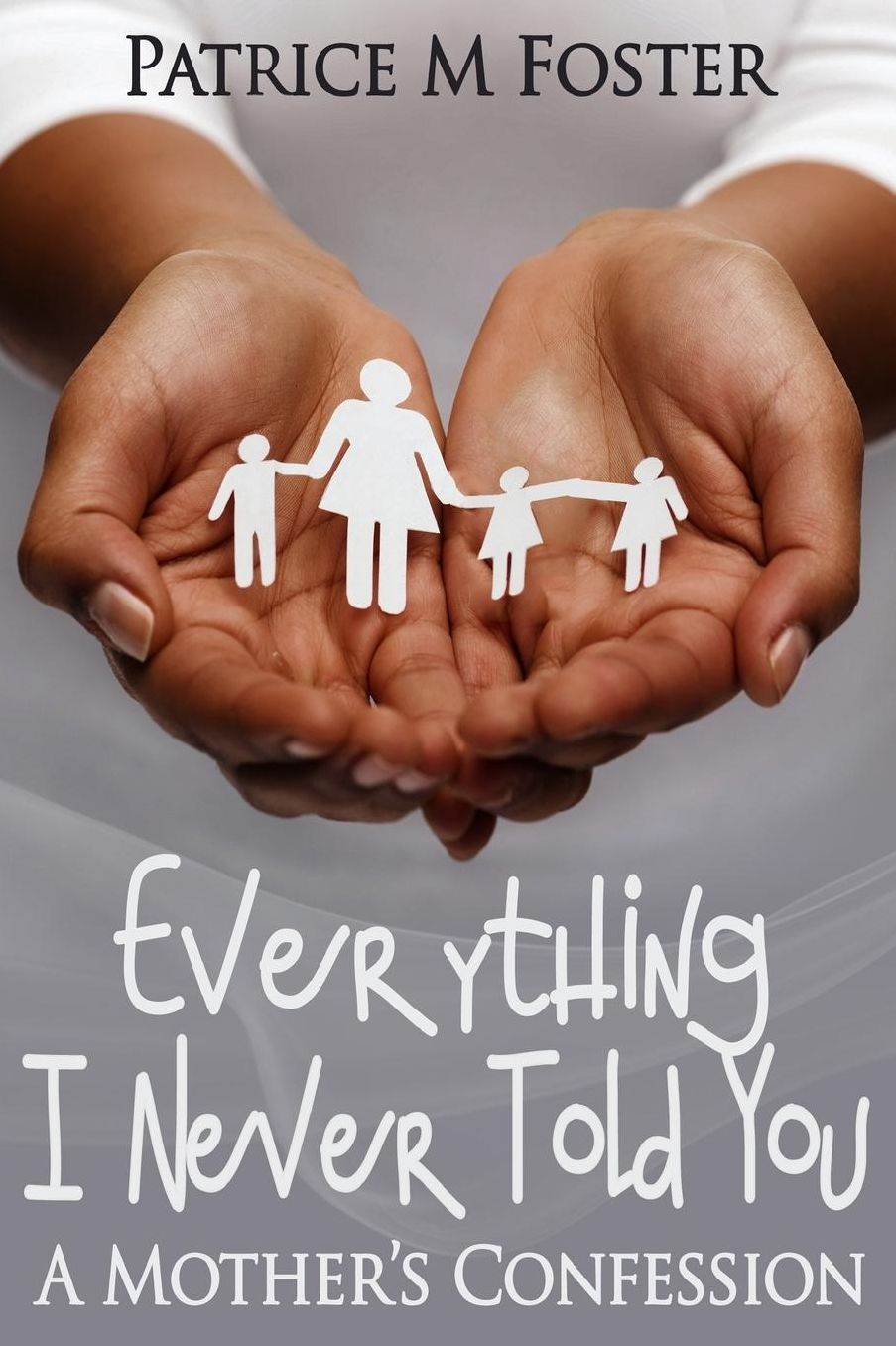 Everything I Never Told You: A Mother's Confession