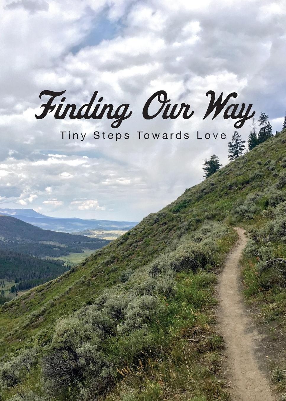 Finding Our Way: Tiny Steps Towards Love