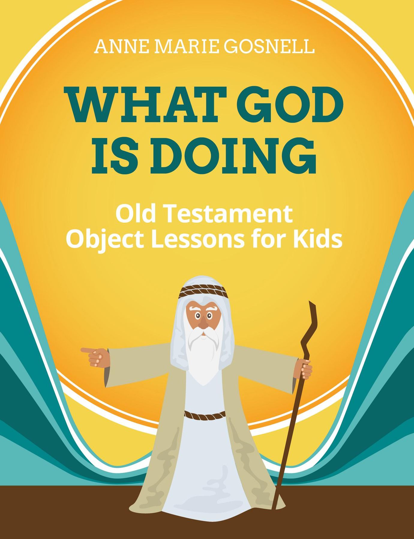 What God Is Doing: Old Testament Object Lessons for Kids