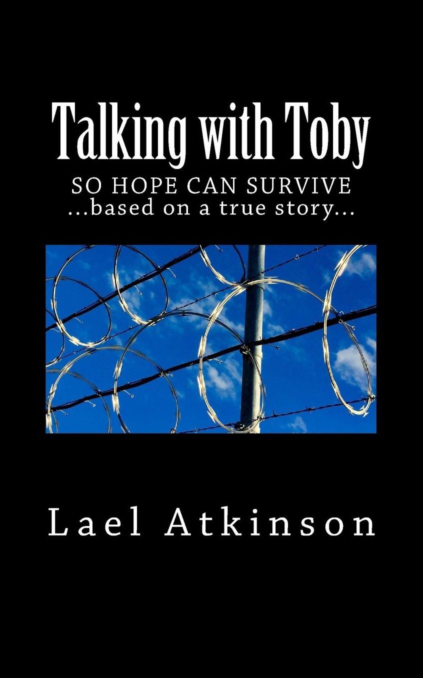 Talking with Toby: so hope can survive - based on a true story