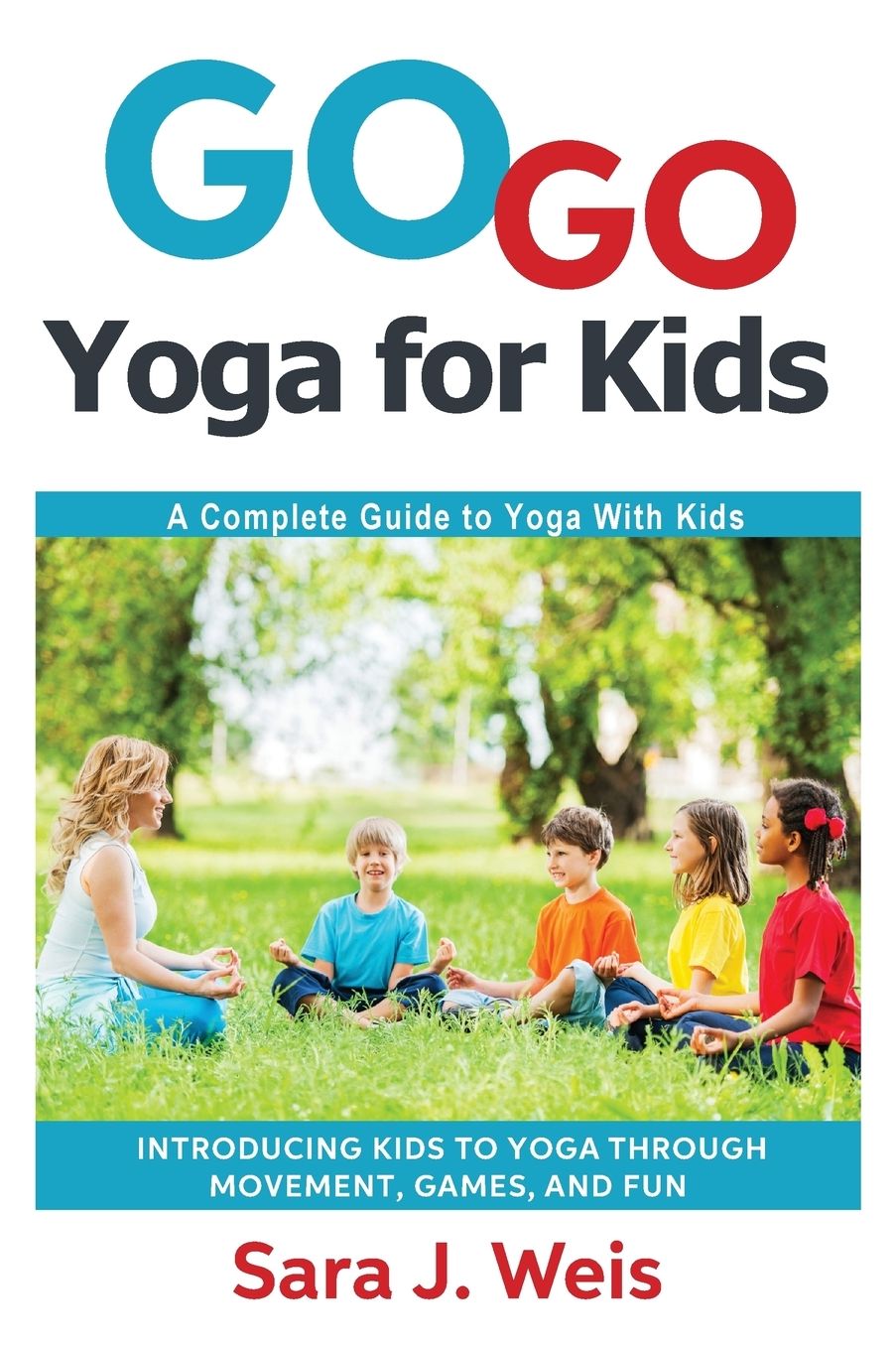 Go Go Yoga Kids: Empower Kids for Life Through Yoga