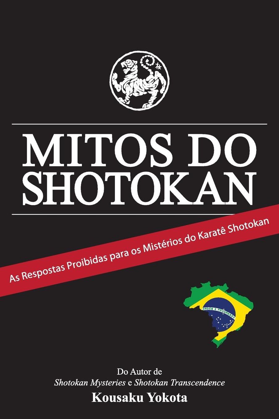 Mitos do Shotokan: As Repostas Proibidas para os Mistï¿½rios do Karatï¿½ Shotokan