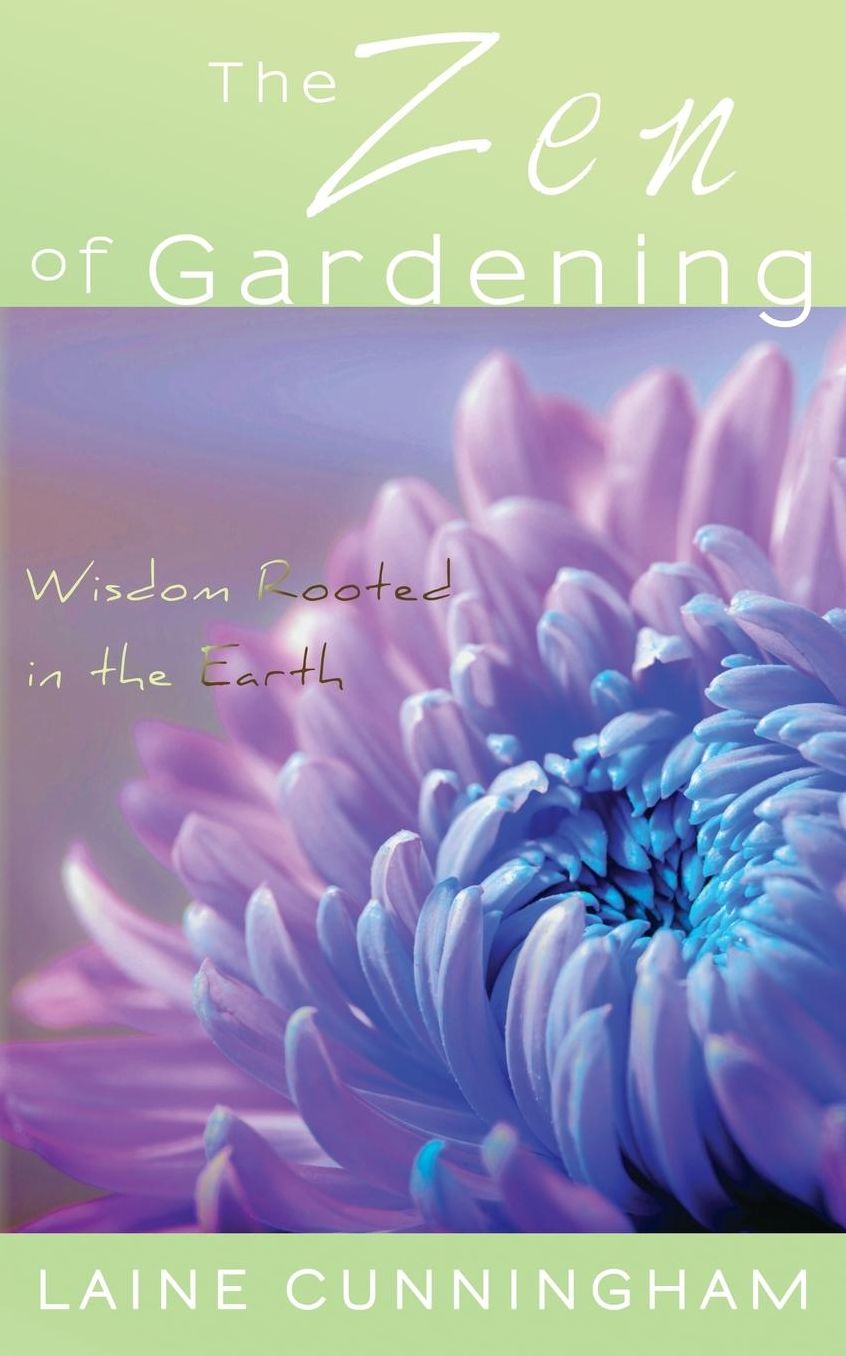 The Zen of Gardening: Wisdom Rooted in the Earth