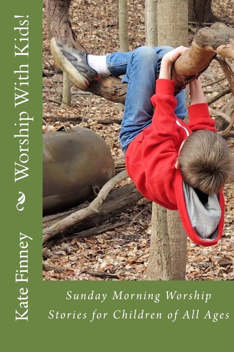 Worship With Kids!: Sunday Morning Worship Stories for Children of All Ages
