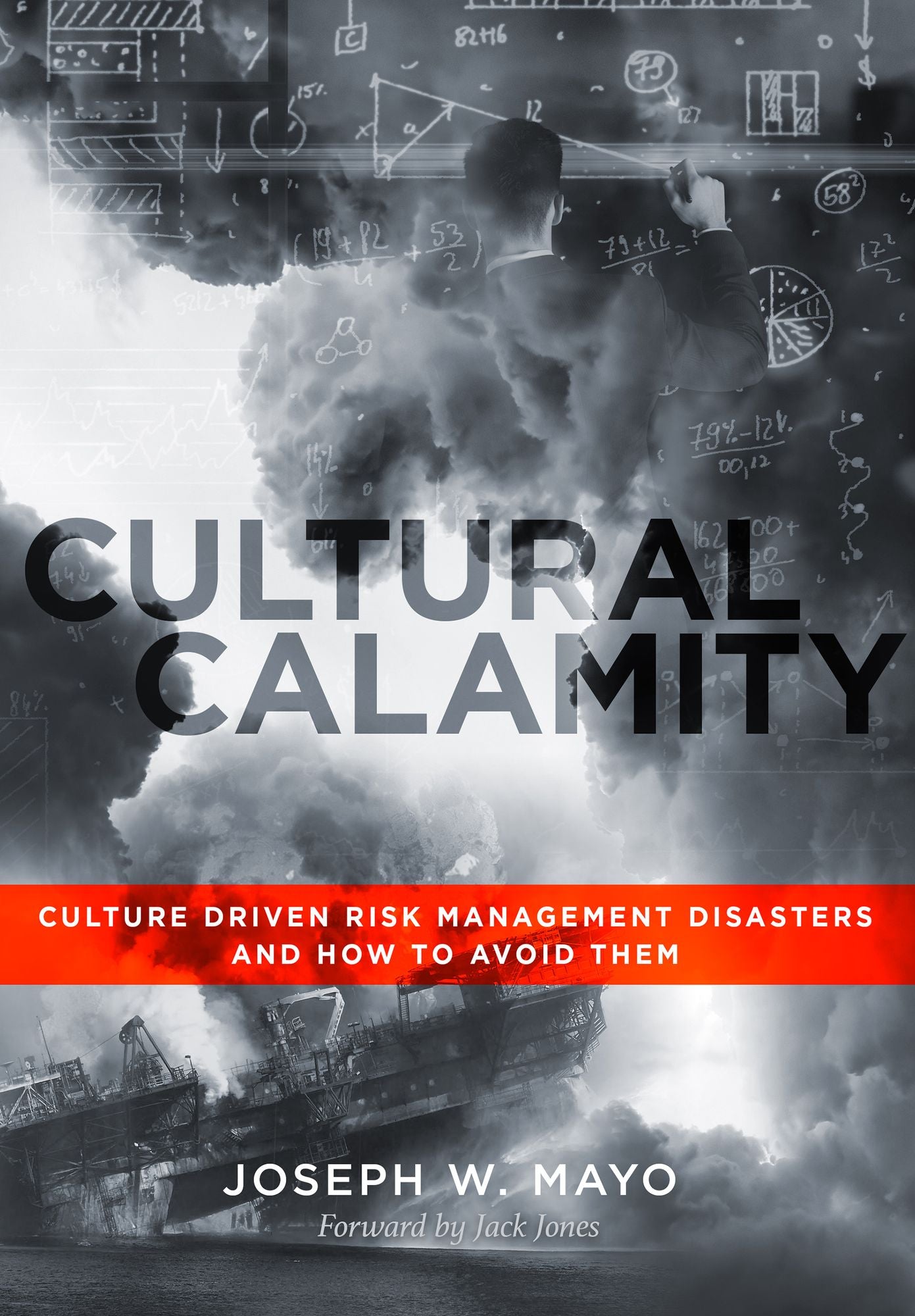 Cultural Calamity: Culture Driven Risk Management Disasters and How to Avoid Them