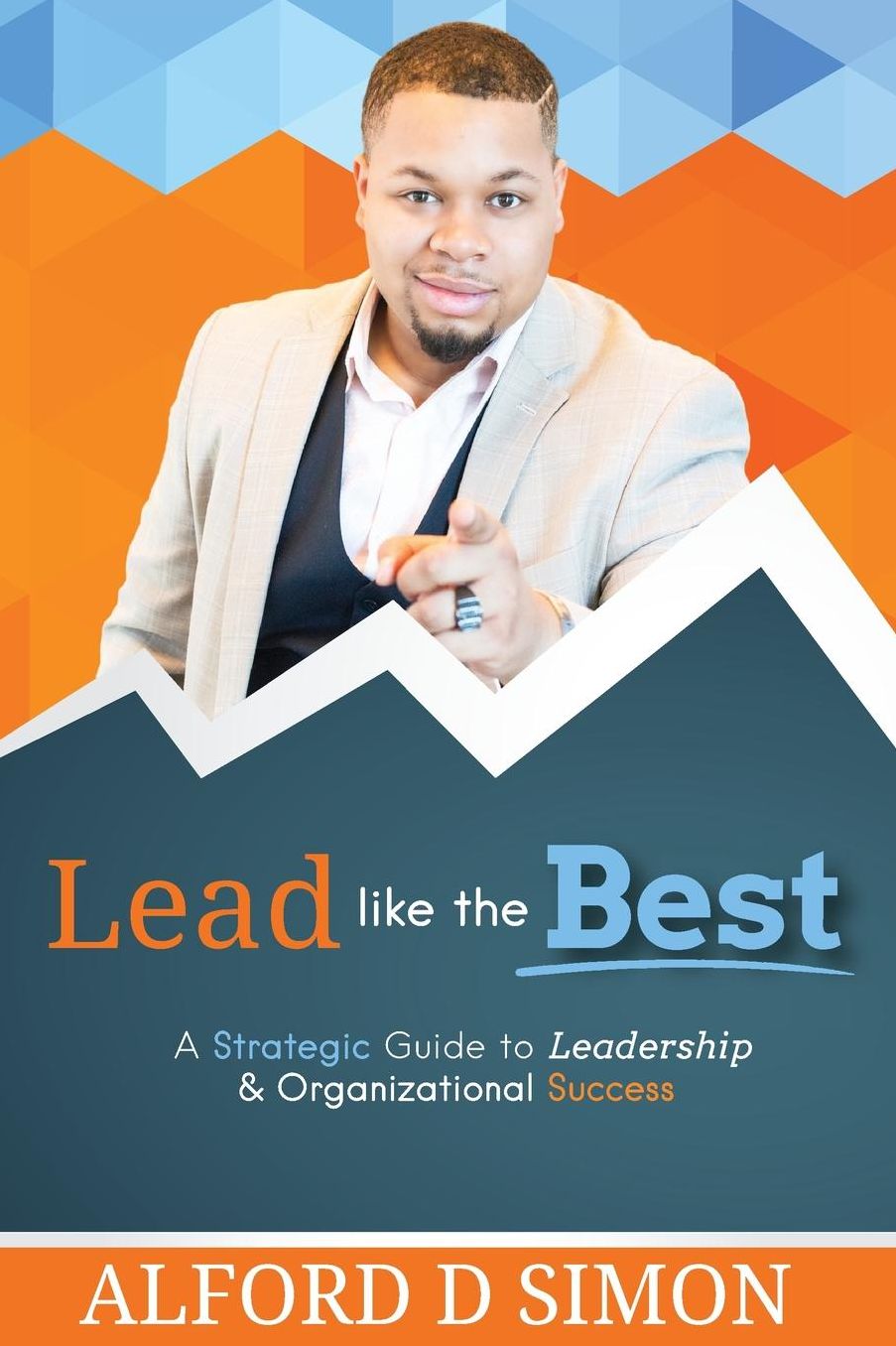 Lead like the Best: A Strategic Guide to Leadership and Organizational Success