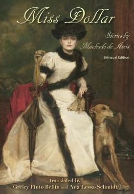 Miss Dollar: Stories by Machado de Assis--Bilingual Edition