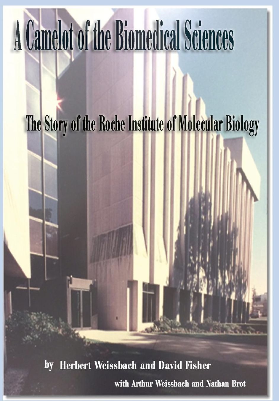 A Camelot of the Biomedical Sciences: The Story of the Roche Institute of Molecular Biology