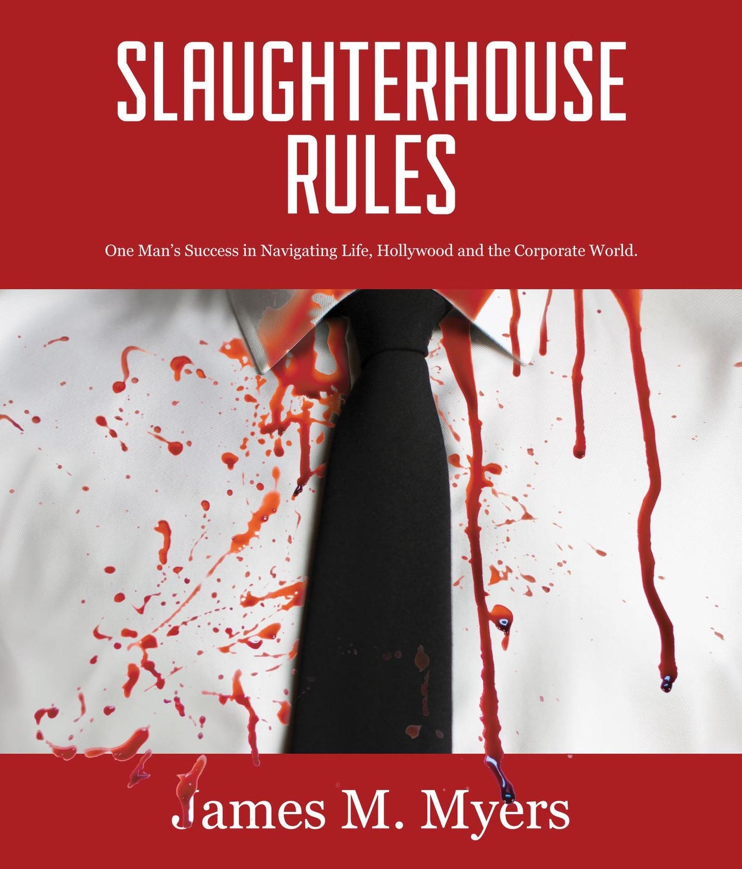 Slaughterhouse Rules: One Man's Success in Navigating Life, Hollywood, and the Corporate World