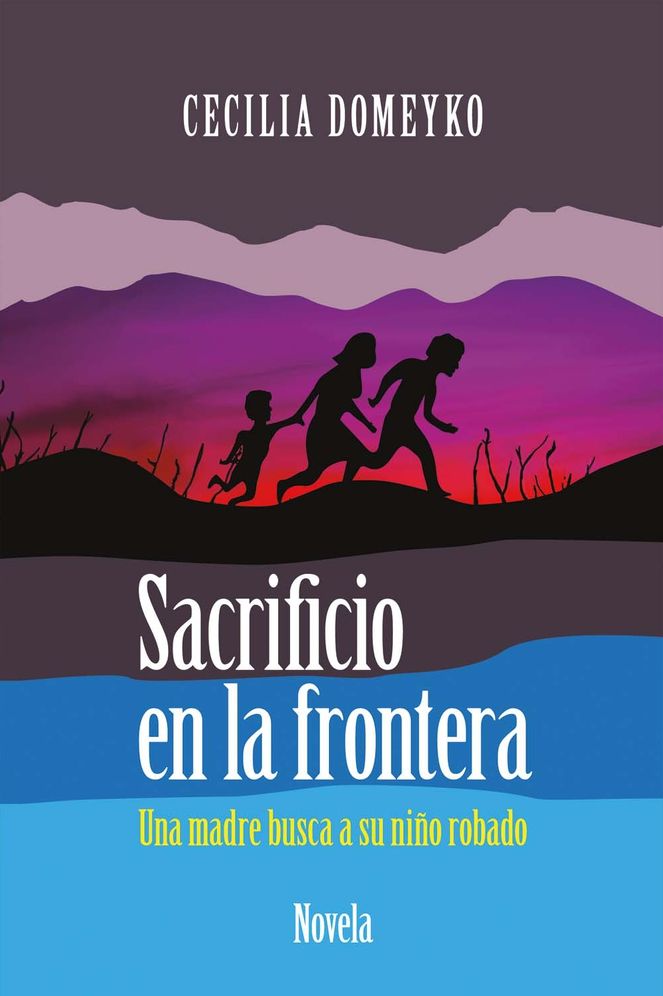 Sacrificio En La Frontera: Una Madre Busca a Su Niï¿½o Robado