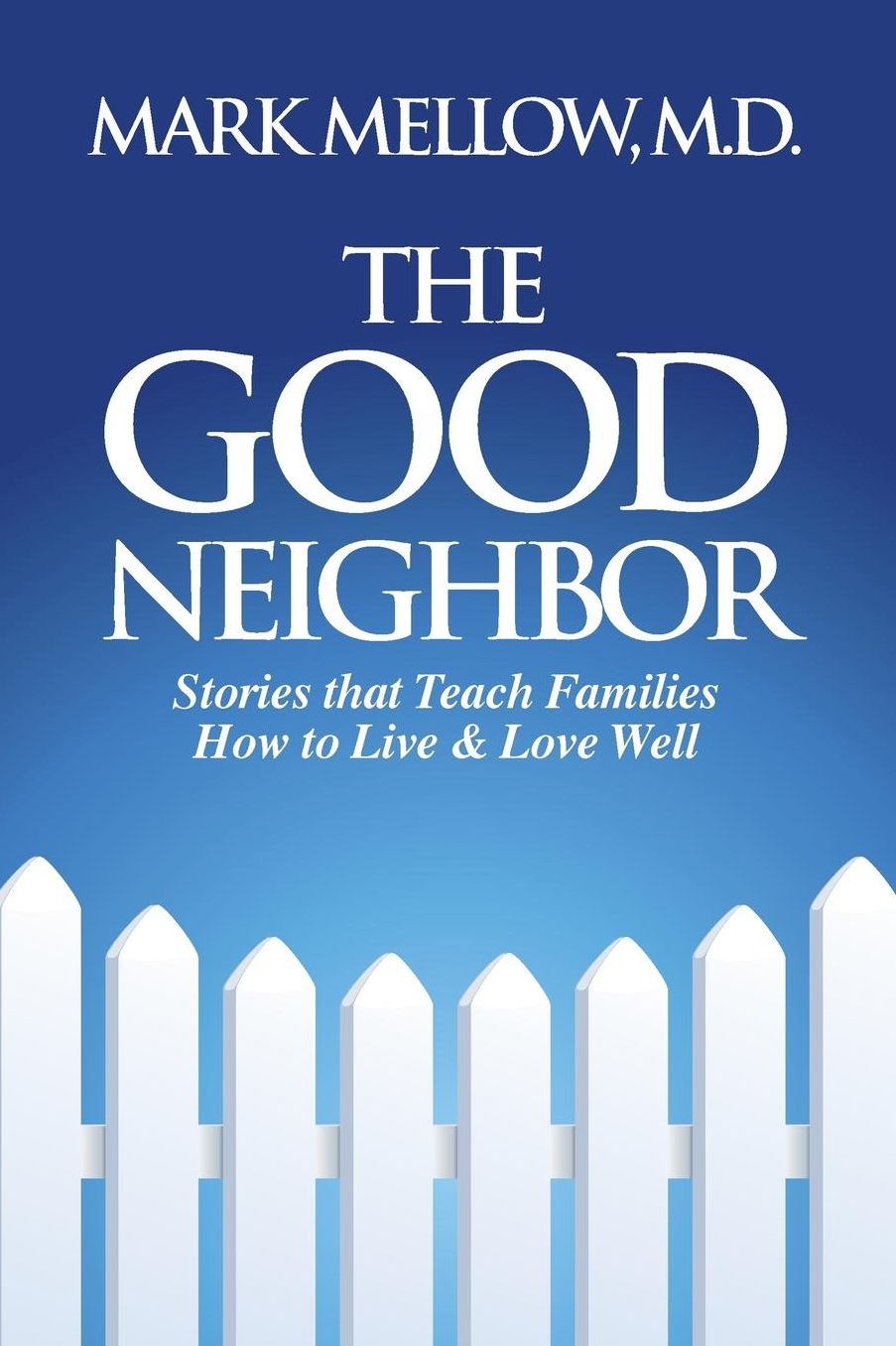 The Good Neighbor: Stories that Teach Families How to Live & Love Well