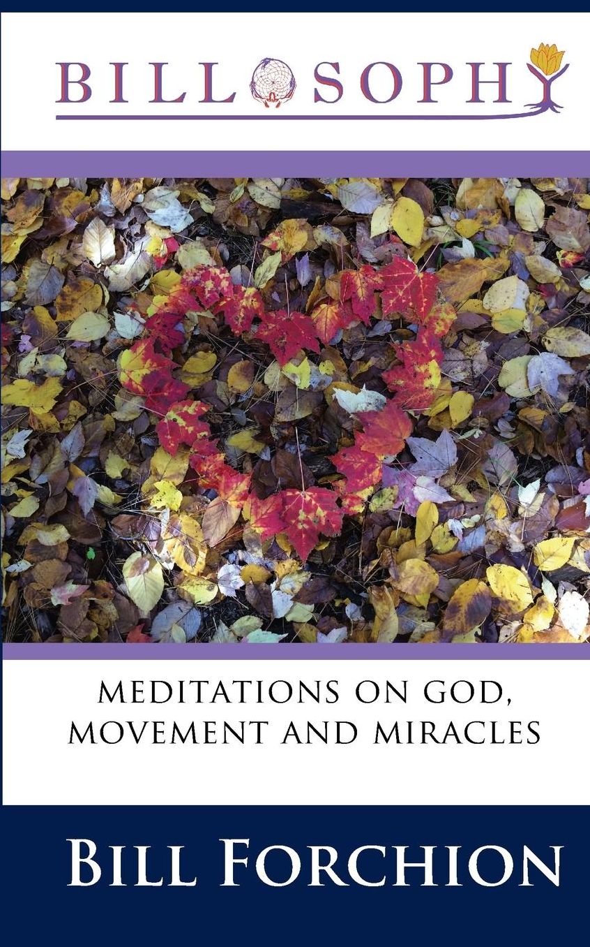 Billosophy: meditations on god, movement and miracles