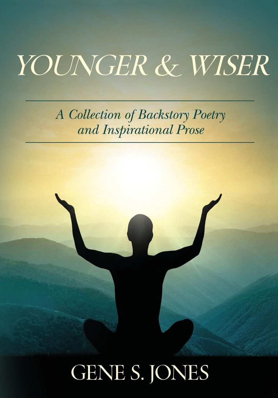 Younger & Wiser: A Collection of Backstory Poetry and Inspirational Prose