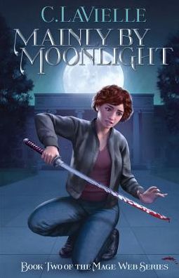 Mainly by Moonlight: Book Two of the Mage Web Series