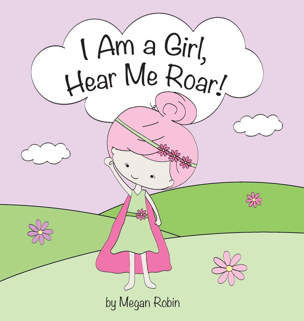 I Am a Girl, Hear Me Roar!
