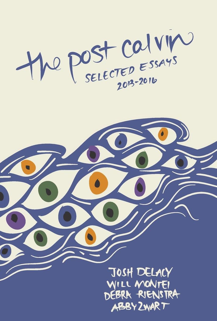 the post calvin: selected essays 2013-2016