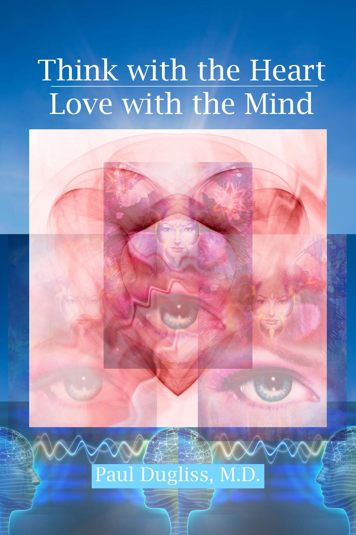 Think with the Heart / Love with the Mind