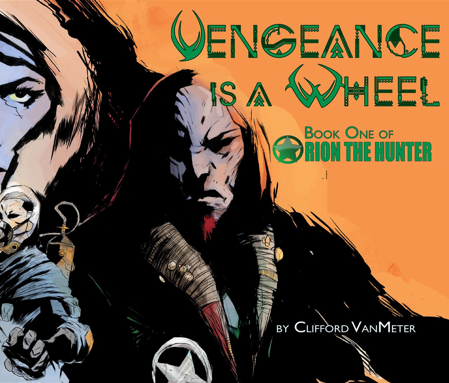 Vengeance Is A Wheel: Orion the Hunter Book 1