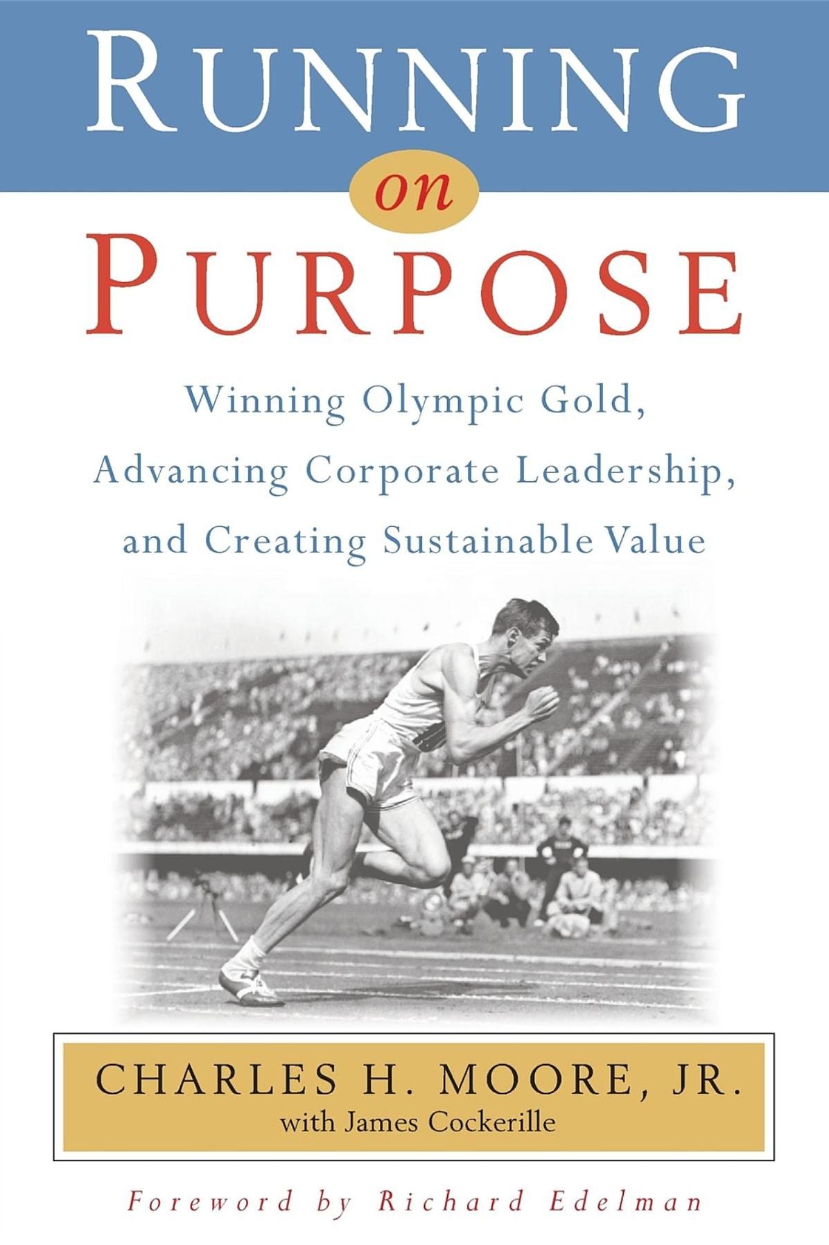 Running on Purpose: Winning Olympic Gold, Advancing Corporate Leadership and Creating Sustainable Value