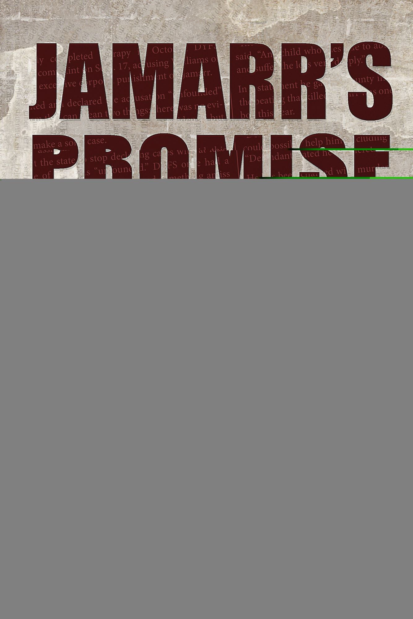 Jamarr's Promise: A True Story of Corruption, Courage, And Child Welfare