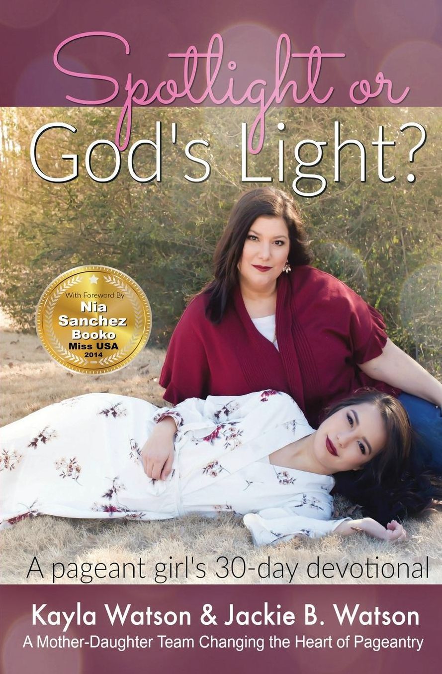 Spotlight or God's Light: Pageant A Girl's 30 Day Devotional: Living for God in an Industry That Is Living for Itself