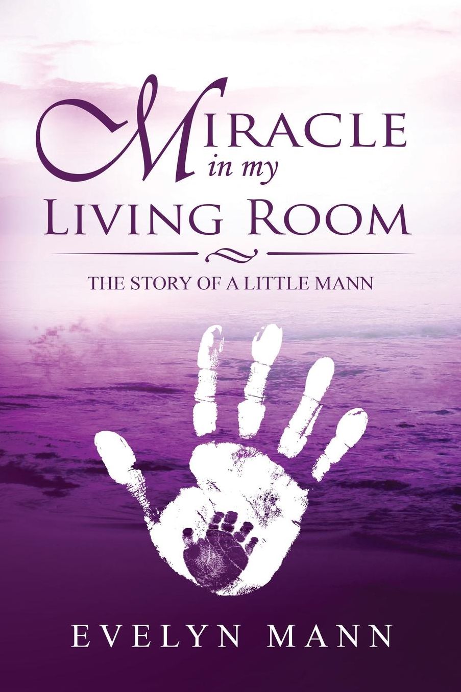 Miracle In My Living Room: The Story of a Little Mann