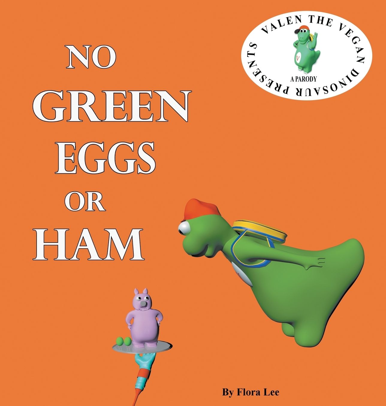 No Green Eggs Or Ham: Valen The Vegan Dinosaur Presents a Vegan Parody