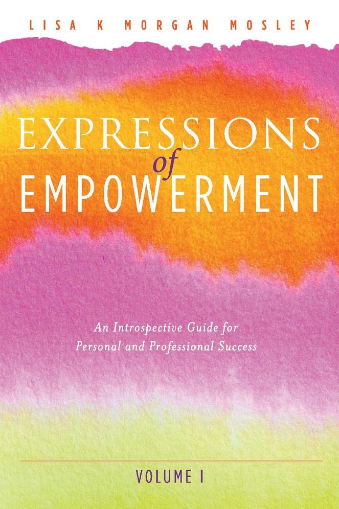 Expressions of Empowerment: An Introspective Guide for Personal and Professional Success