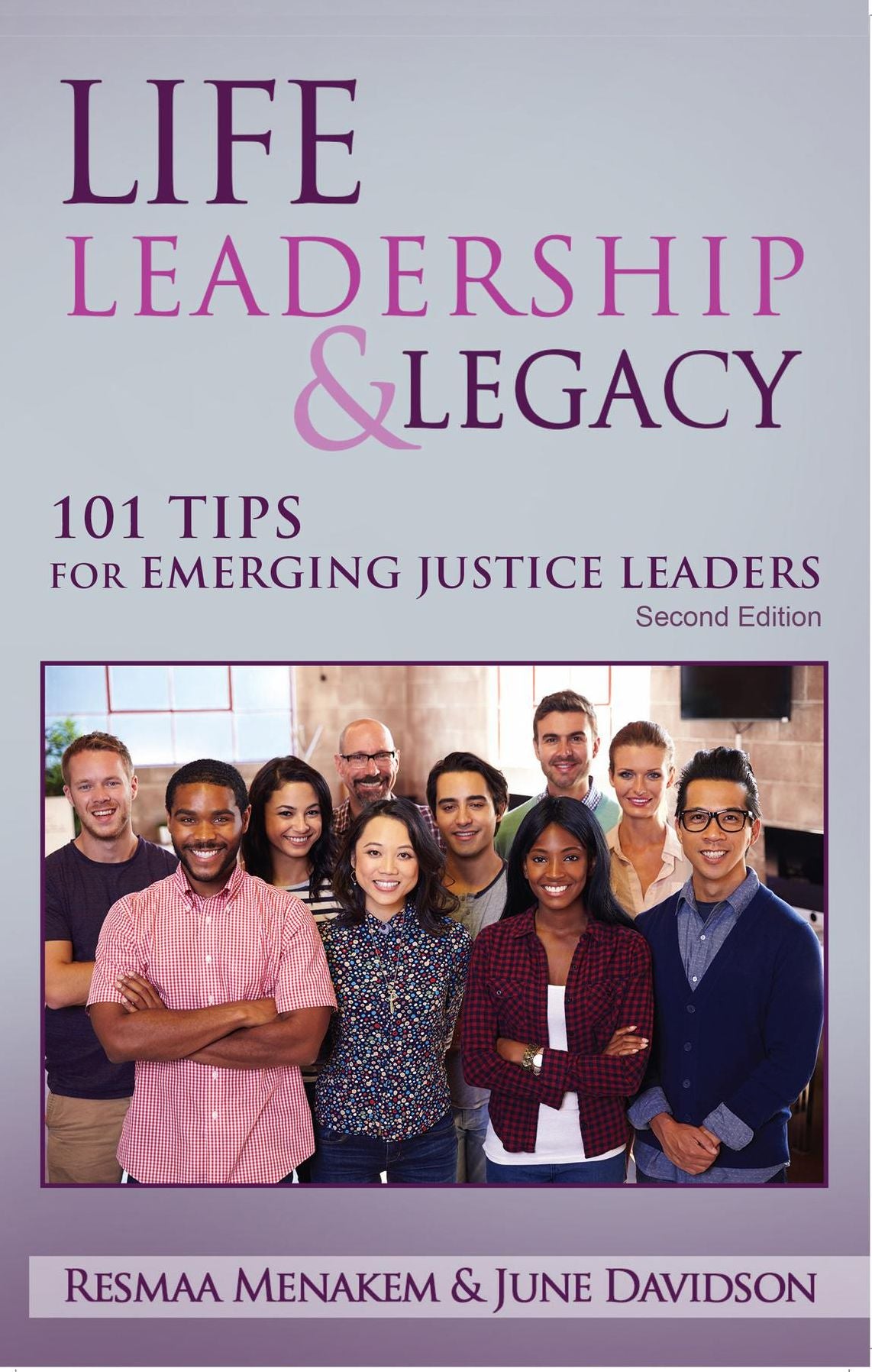 Life, Leadership, and Legacy: 101 Tips for Emerging Justice Leaders, Second Edition