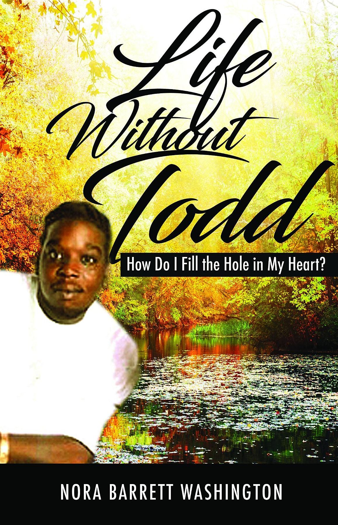 Life Without Todd: How Do I Fill This Hole In My Heart?