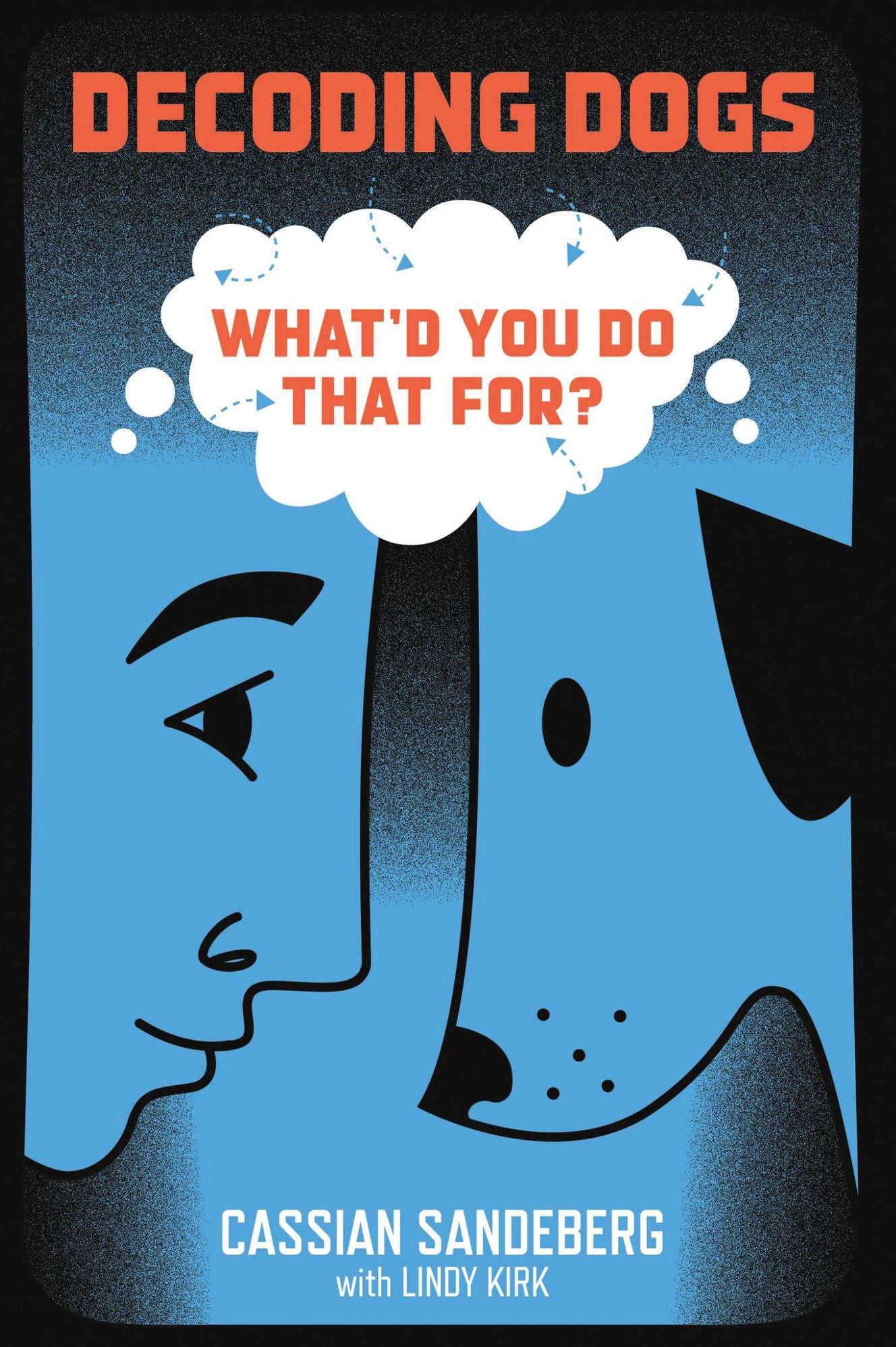 Decoding Dogs: What'd You Do That For?