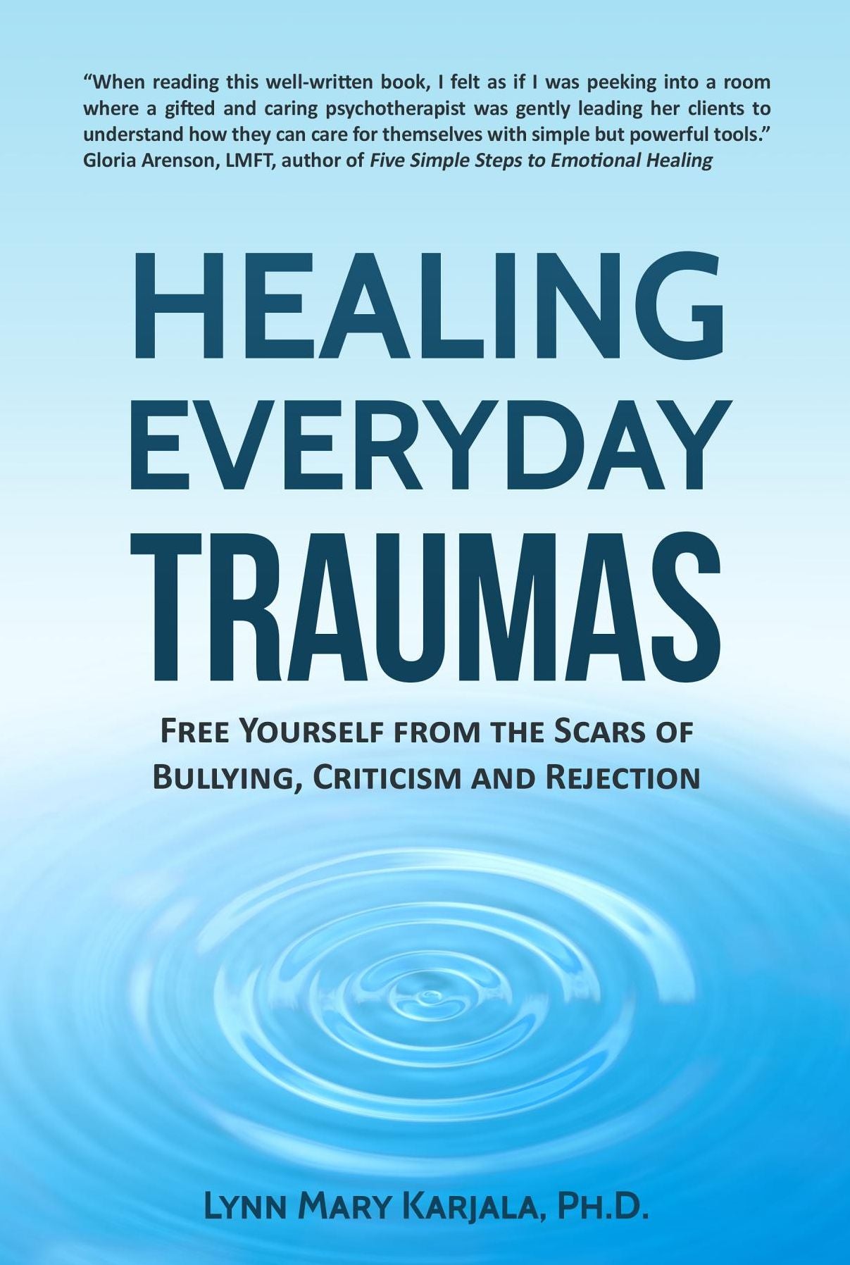 Healing Everyday Traumas: Free Yourself from the Scars of Bullying, Criticism and Rejection