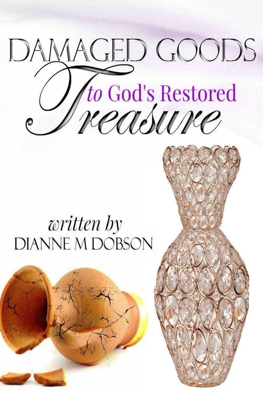 Damaged Goods To God's Restored Treasure